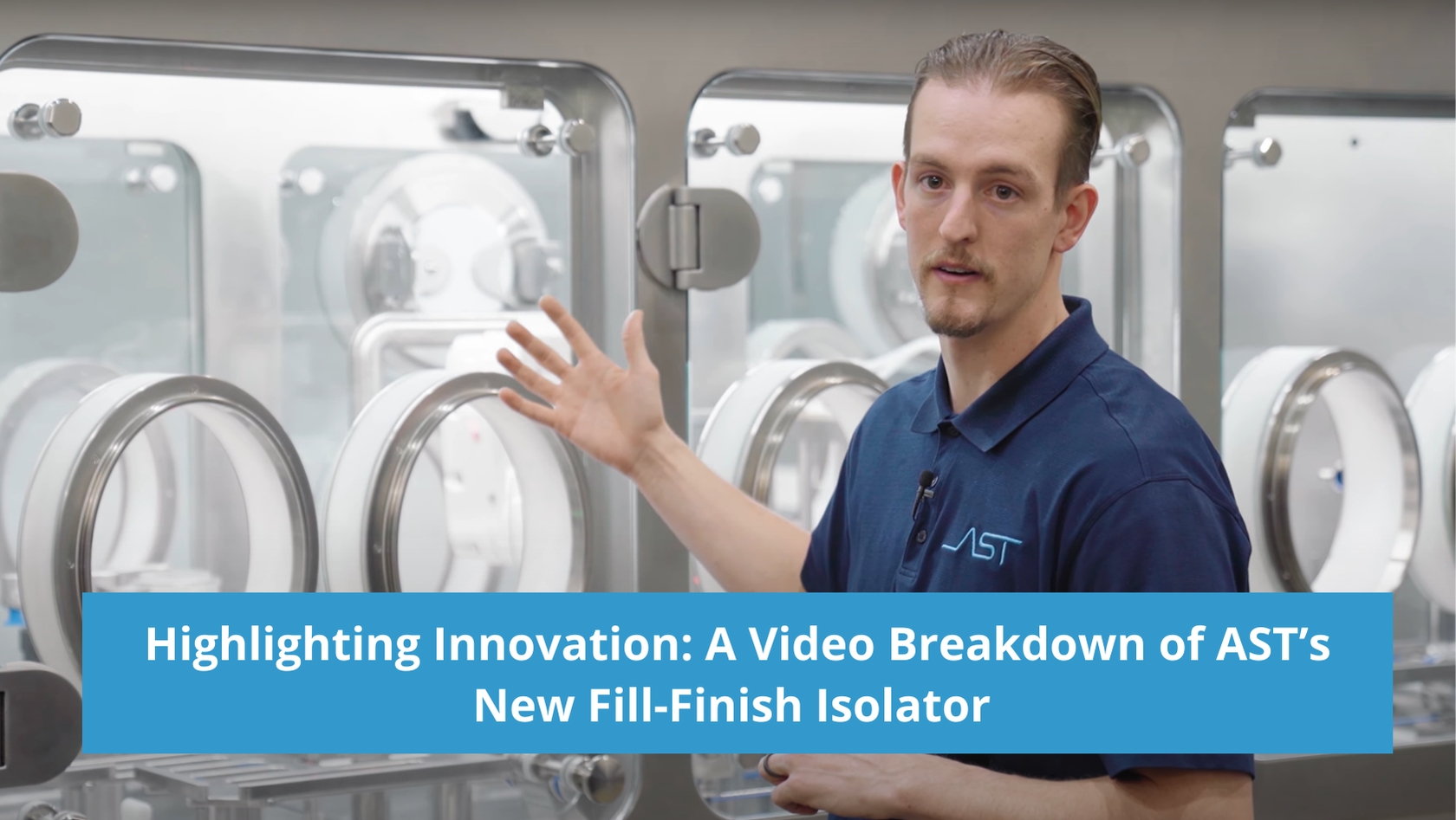 Highlighting Innovation: A Video Breakdown of AST’s New Fill-Finish Isolator