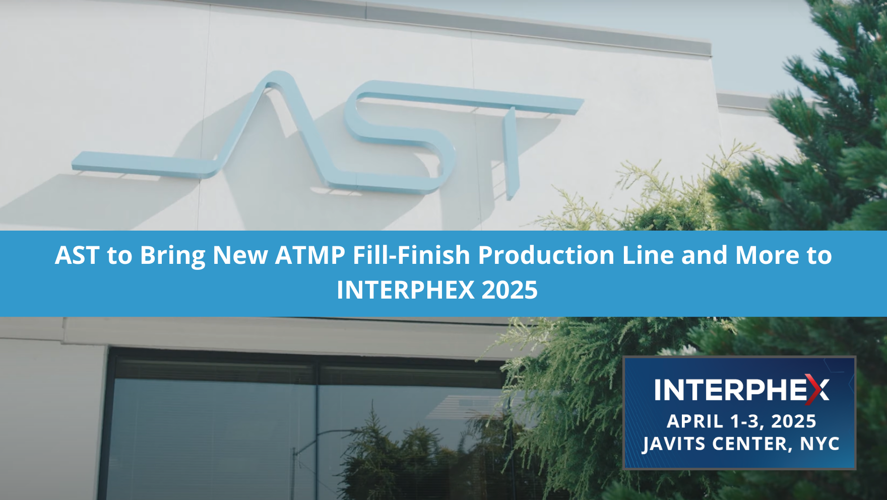 AST Brings New ATMP Fill-Finish Production Line to INTERPHEX 2025